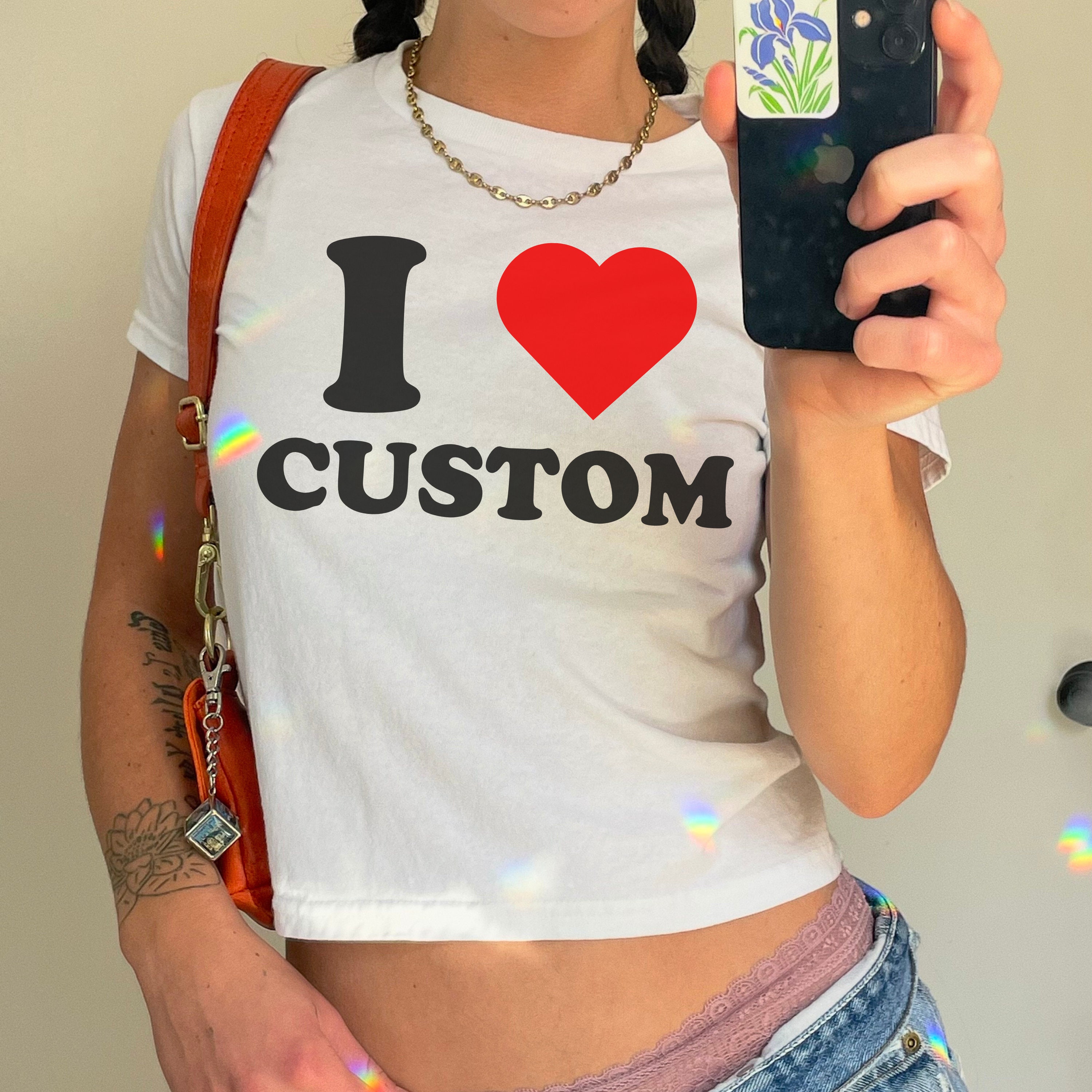 Custom "I Love" Baby Tee, I Heart Custom shirt, I Love Custom Women's Tee, Personalized Gift for Her, Y2K Custom Txt Little Big Reveal