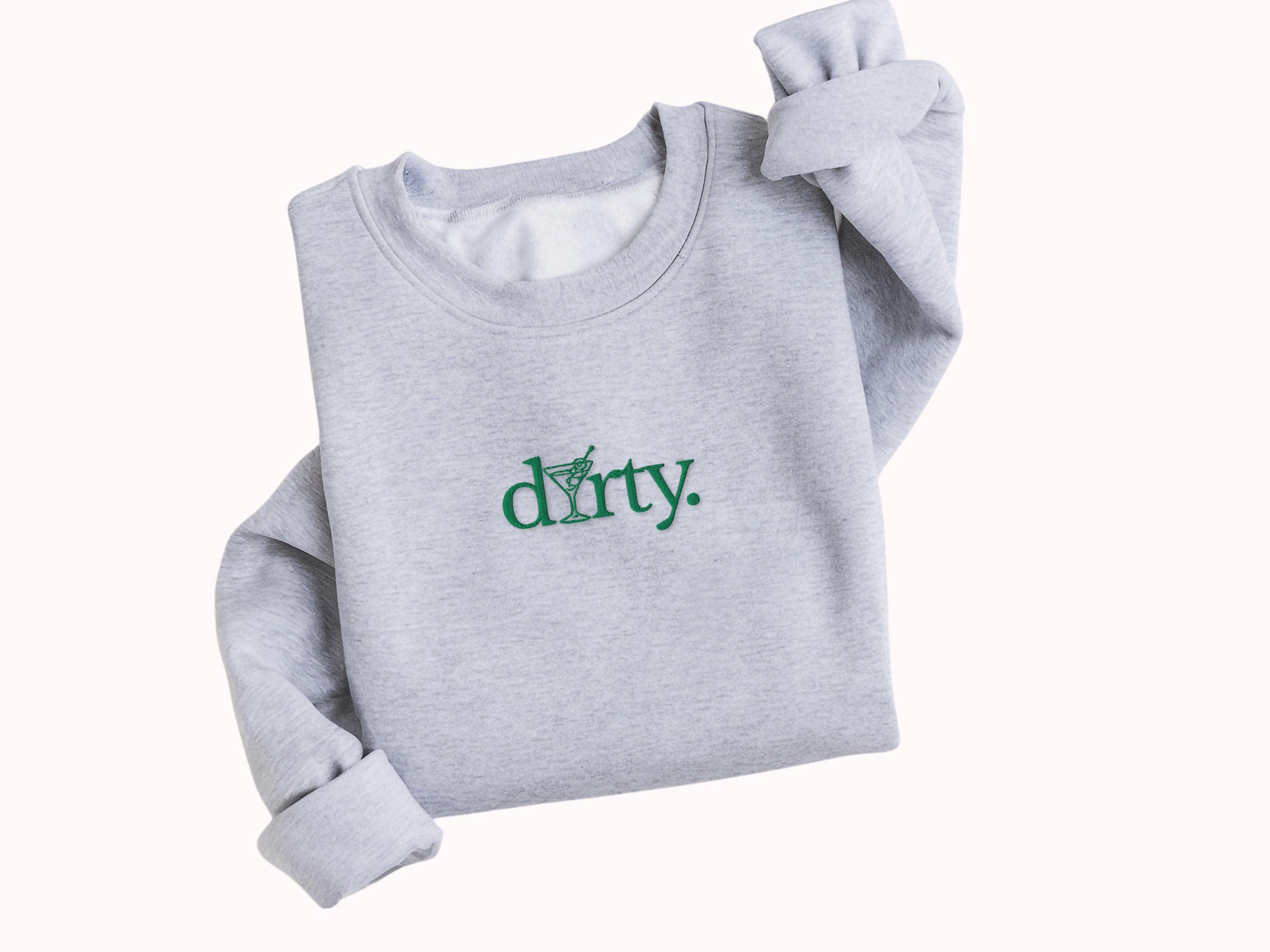 Dirty Martini Embroidered Sweatshirt – Funny Cocktail Lover Gift, Minimalist Unisex Sweatshirt for Her