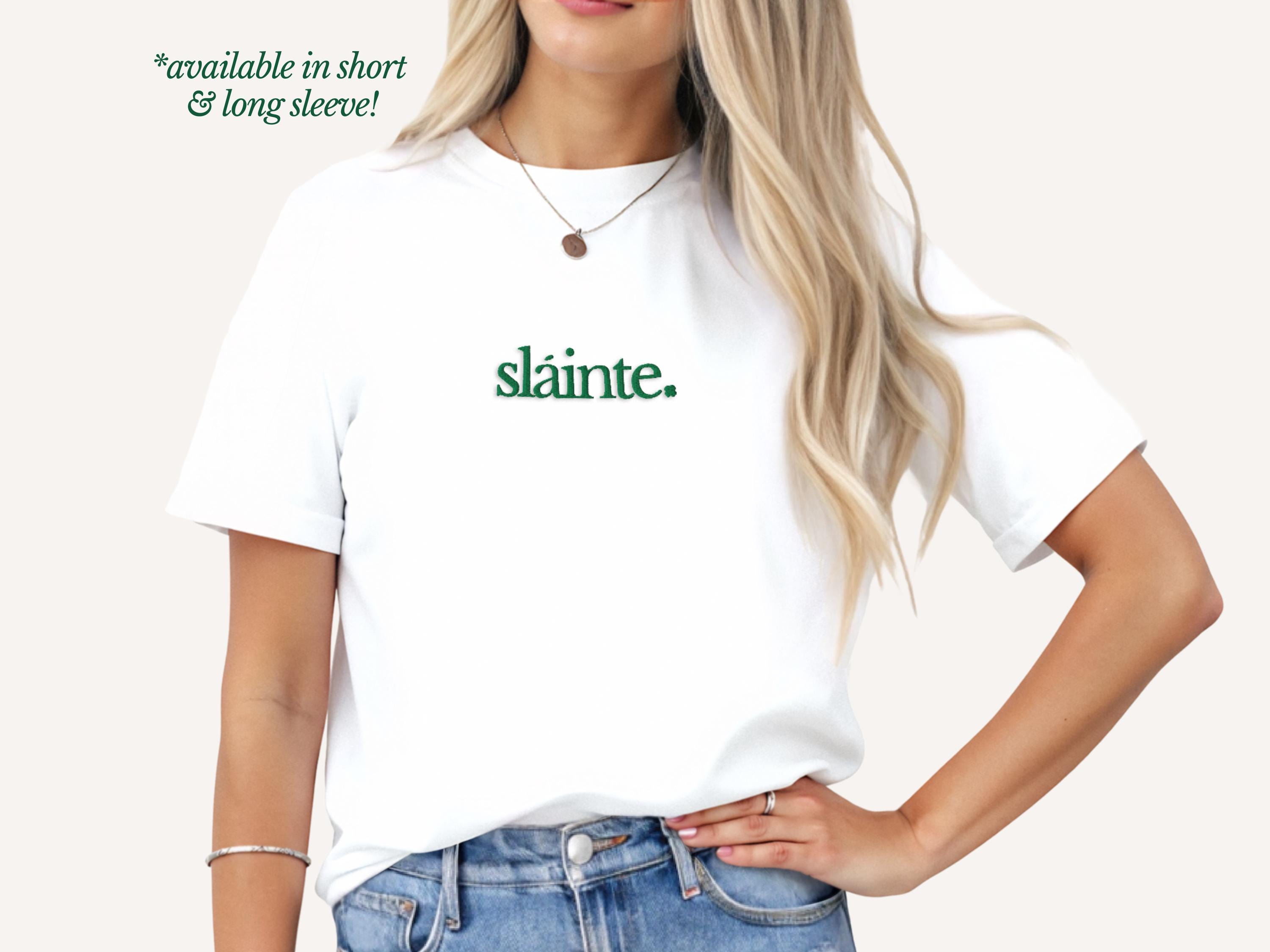 Minimalist Slainte Embroidered Tee Shirt, Irish Lucky Shamrock Shirt, St. Patrick's Day Going Out T-shirt, Slainte Long Sleeve Shirt